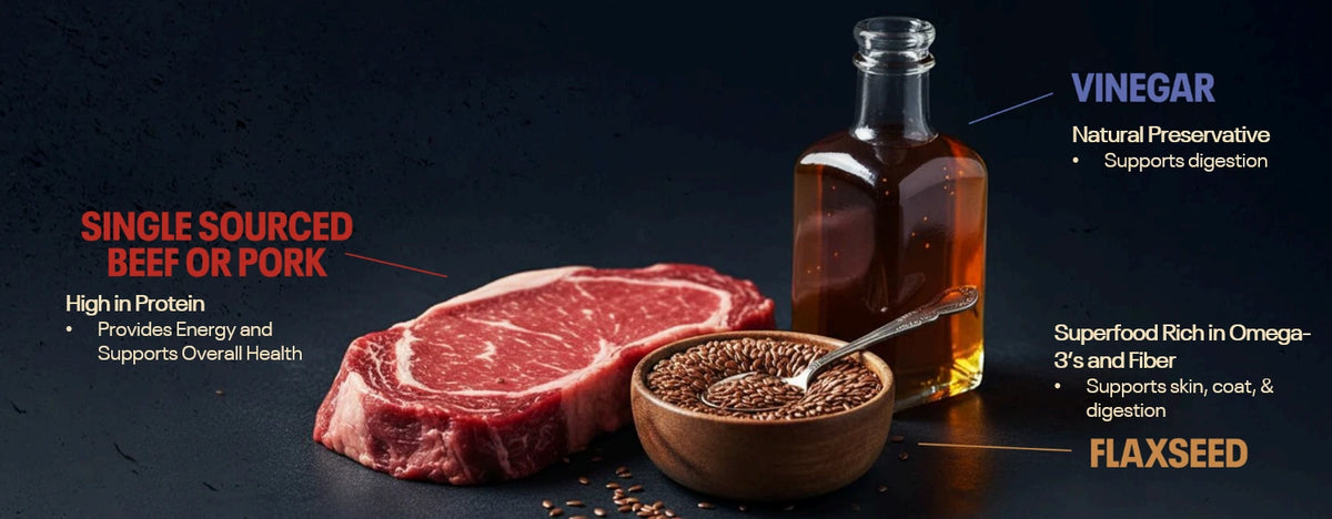 Single-sourced beef or pork provides protein for energy and overall health. Vinegar is a natural preservative and supports digestion. Flaxseed contains omega-3s and fiber to support skin, coat and digestion.
